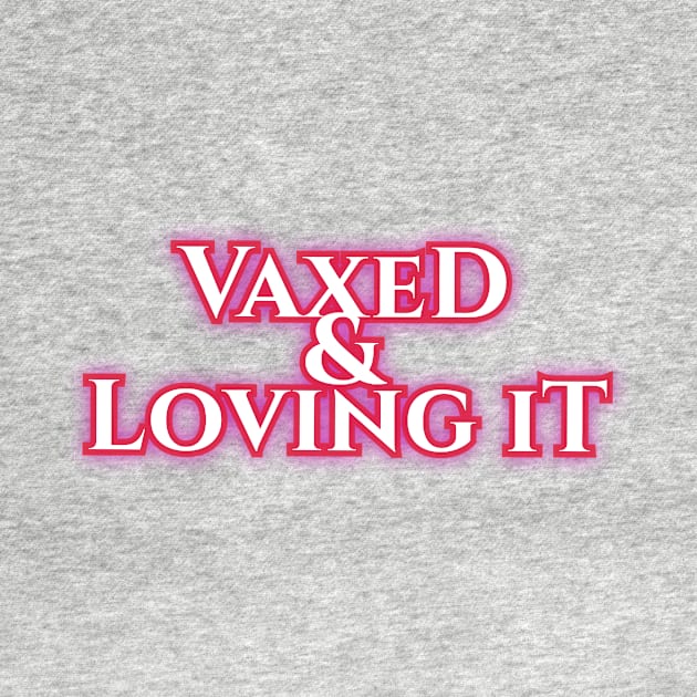 Vaxed & Loving It by Elvira Khan